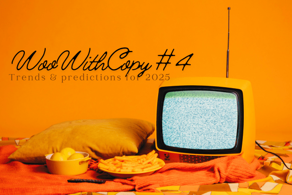 WooWithCopy #4: Advertising and social media marketing trends in&nbsp;2025